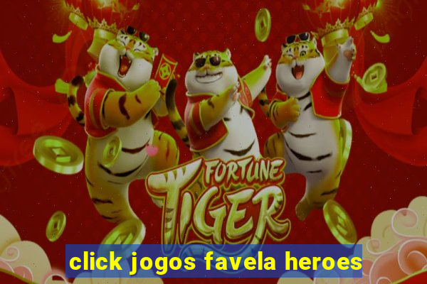 click jogos favela heroes